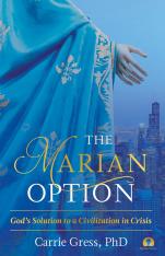 The Marian Option: God's Solution to a Civilization in Crisis
